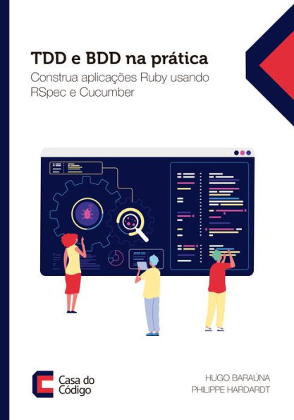 TDD e BDD na prática: Construa aplicações Ruby usando RSpec e Cucumber