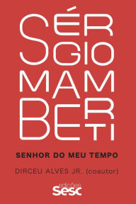 Title: Sérgio Mamberti: Senhor do meu tempo, Author: Sérgio Mamberti