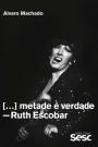 Metade é verdade: Ruth Escobar