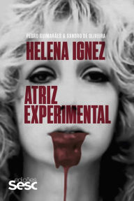 Title: Helena Ignez: Atriz experimental, Author: Pedro Guimarães