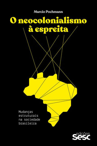 O neocolonialismo à espreita: Mudanças estruturais na sociedade brasileira