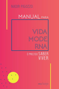 Title: Manual para vida moderna: é preciso saber viver, Author: Nadir Pigozzo