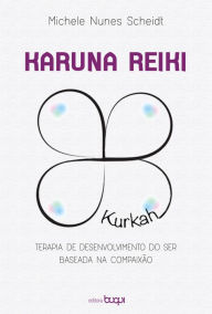 Title: Karuna Reiki: terapia de desenvolvimento do ser baseada na compaixão, Author: Michele Nunes Scheidt