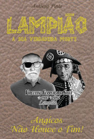 Title: Lampião, a sua verdadeira morte, Author: Antônio Pinto