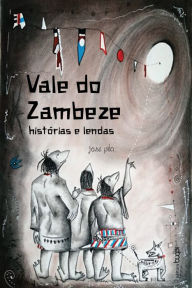 Title: Vale do Zambeze: histórias e lendas, Author: José Pita