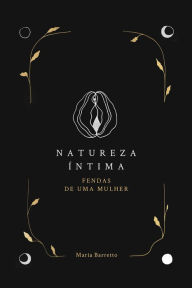 Title: Natureza Íntima: Fendas de uma mulher, Author: Maria Barretto