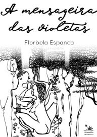 Title: A mensageira das violetas, Author: Florbela Espanca