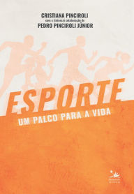 Title: Esporte, um palco para a vida, Author: Cristiana Pinciroli