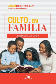 Title: Culto em família: Uma bênção à sua espera, Author: Jason Helopoulos