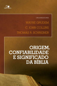 Title: Origem, confiabilidade e significado da Bíblia, Author: Wayne Grudem