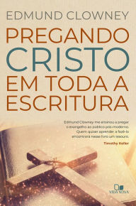 Title: Pregando Cristo em toda a Escritura, Author: Edmund Clowney