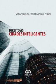 Title: Direito às cidades inteligentes, Author: Maria Fernanda Pires de Carvalho