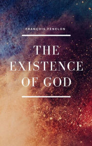 Title: The Existence of God, Author: Francois Fenelon