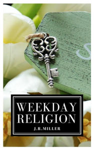 Title: Weekday Religion, Author: James Russell Miller