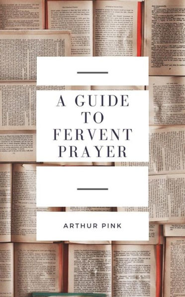 A Guide to Fervent Prayer