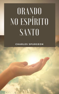 Title: Orando no Espírito Santo, Author: Charles Spurgeon