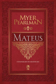 Title: Comentário Bíblico - Mateus: O Evangelho do Grande Rei, Author: Myer Pearlman