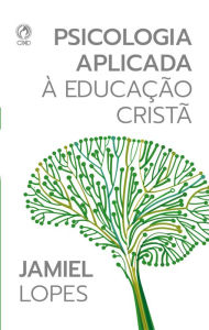 Title: Psicologia Aplicada à Educação Cristã, Author: Jamiel Lopes