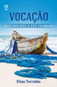 Title: Vocação: Descobrindo o seu chamado, Author: Elias Torralbo