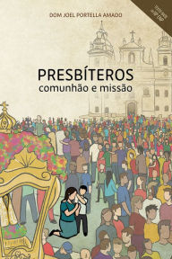 Title: Presbíteros: Comunhão e Missão, Author: DOM JOEL PORTELLA AMADO