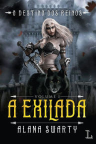 Title: A EXILADA - O DESTINO DOS REINOS VOL. 1, Author: ALANA SWARTY