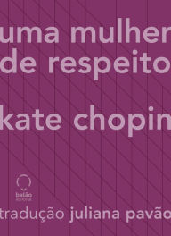 Title: Uma mulher de respeito, Author: Kate Chopin