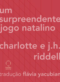 Title: Um surpreendente jogo natalino, Author: Charlotte J.H. Riddell