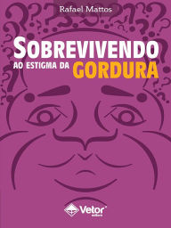 Title: Sobrevivendo ao Estigma da Gordura, Author: Rafael Mattos