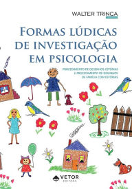 Title: Formas lúdicas de investigação em psicologia:: Procedimento de Desenhos-Estórias e Procedimento de Desenhos de Família com Estórias, Author: Walter Trinca
