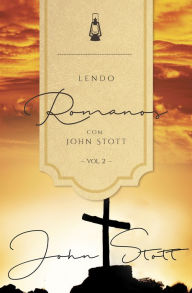 Title: Lendo Romanos com John Stott - Vol. 2, Author: John Stott