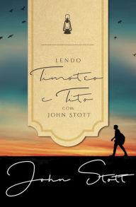 Title: Lendo Timóteo e Tito com John Stott, Author: John Stott