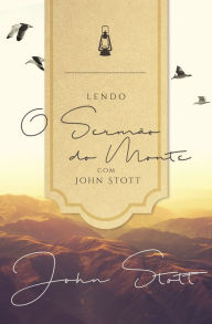 Title: Lendo o Sermão do Monte com John Stott, Author: John Stott