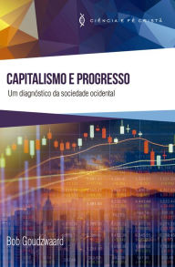 Title: Capitalismo e Progresso: Um diagnóstico da sociedade ocidental, Author: Bob Goudzwaard