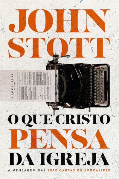 O Que Cristo Pensa da Igreja: A mensagem das sete cartas de Apocalipse