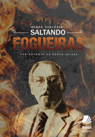 Title: Minha história Saltando Fogueiras, Author: Antônio de Pádua Seixas