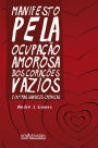 Manifesto pela ocupação amorosa dos corações vazios: E outras sandices crônicas