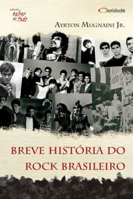 Title: Breve história do rock brasileiro, Author: Ayrton Mugnaini Jr.