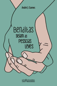 Title: Benditas sejam as pessoas leves, Author: André J Gomes