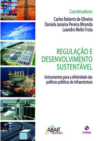 Title: Regulação e desenvolvimento sustentável: instrumentos para a efetividade das políticas públicas de infraestrutura, Author: Carlos Roberto de Oliveira