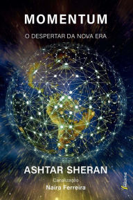 Title: Momentum - O Despertar da Nova Era: Ashtar Sheran, Author: Naira Ferreira