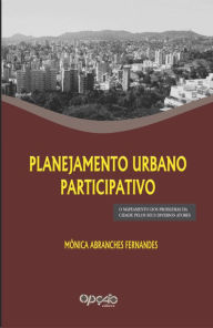 Title: Planejamento urbano participativo: o mapeamento dos problemas da cidade pelos seus diversos atores, Author: Mônica Abranches