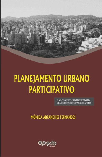 Planejamento urbano participativo: o mapeamento dos problemas da cidade pelos seus diversos atores