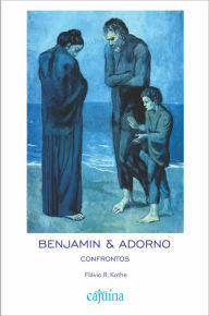 Title: Benjamin & Adorno: confrontos, Author: Flávio R. Kothe