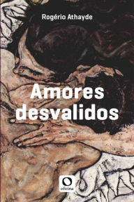 Title: Amores desvalidos, Author: Rogério Athayde