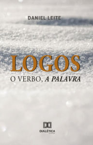 Title: Logos: o Verbo, a Palavra, Author: Daniel Leite