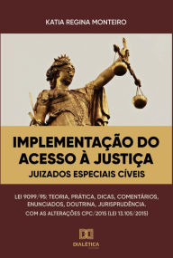 Title: Implementação do acesso à justiça: frente aos juizados especiais cíveis, Author: Kátia Regina Monteiro