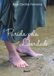Title: Parida pela Liberdade, Author: Ana Cecília Ferreira
