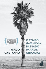 Title: O tempo não havia passado para as crianças, Author: Thiago Castanho