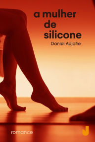 Title: A mulher de silicone, Author: Daniel Adjafre