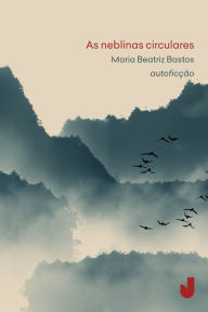 Title: As neblinas circulares, Author: Maria Beatriz Bastos